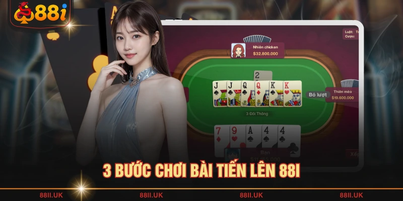 3 bước chơi bài tiến lên 88I