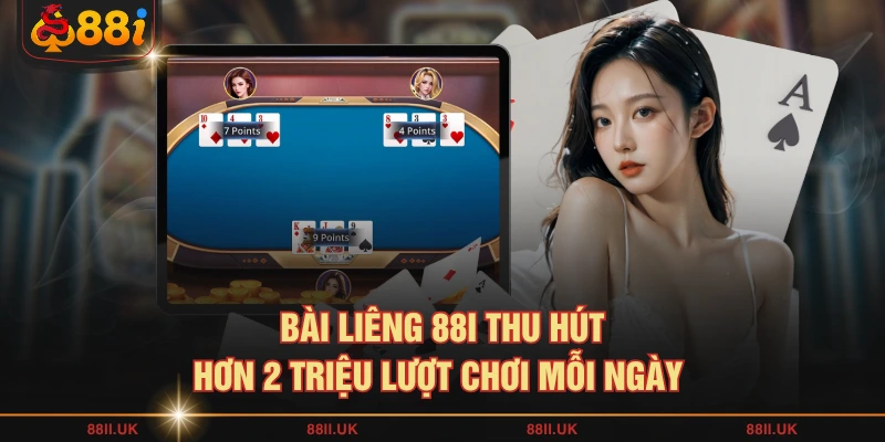 Bài liêng 88I thu hút hơn 2 triệu lượt chơi mỗi ngày 