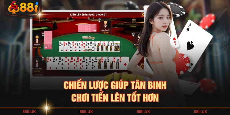 Chiến lược giúp tân binh chơi Tiến Lên tốt hơn