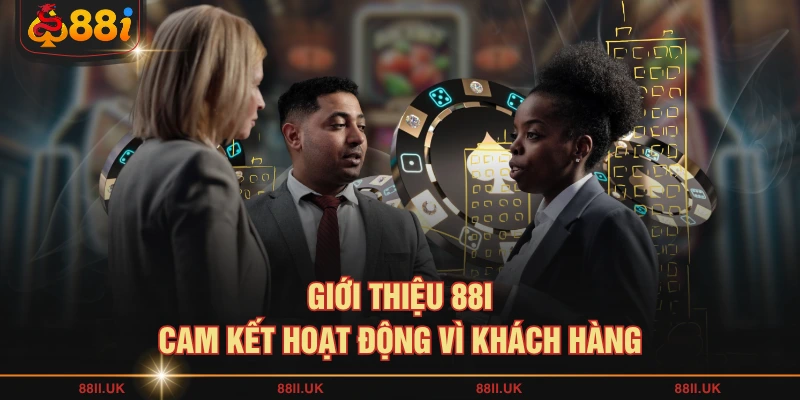 Giới thiệu 88I cam kết hoạt động vì khách hàng