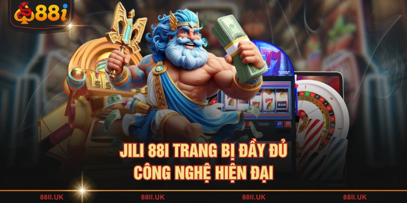 JILI 88I trang bị đầy đủ công nghệ hiện đại