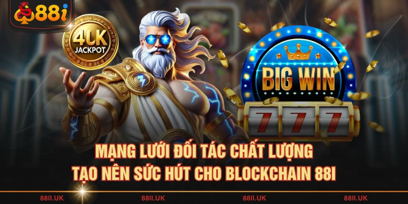 Mạng lưới đối tác chất lượng tạo nên sức hút cho Blockchain 88II