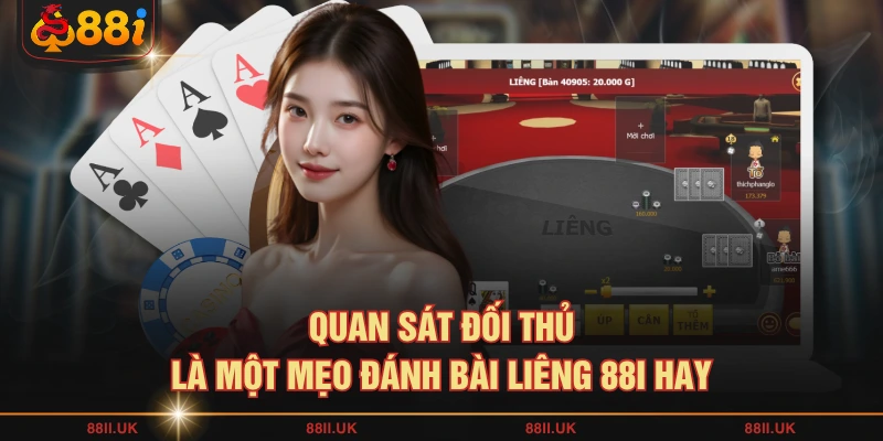 Quan sát đối thủ là một mẹo đánh bài liêng 88I hay
