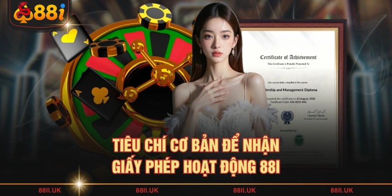 Tiêu chí cơ bản để nhận giấy phép hoạt động 88I