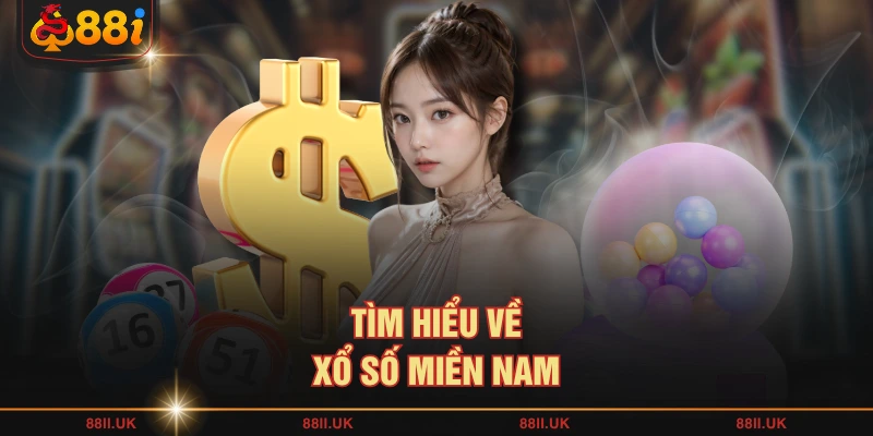 Tìm hiểu về xổ số miền Nam