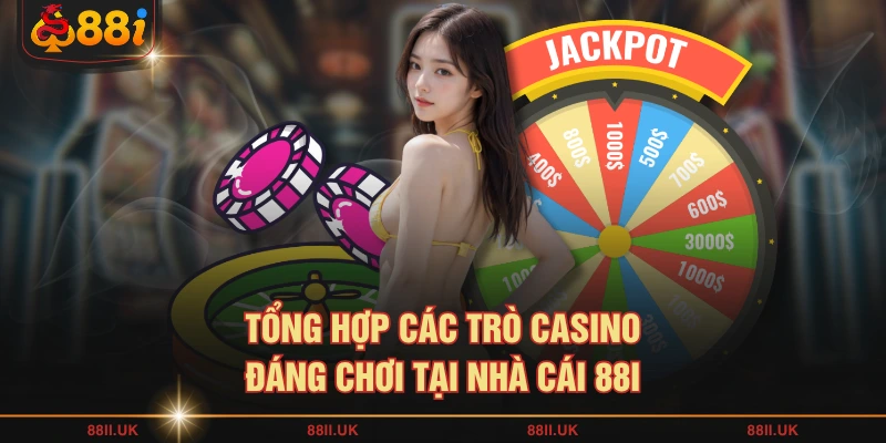 Tổng hợp các trò casino đáng chơi tại nhà cái 88I