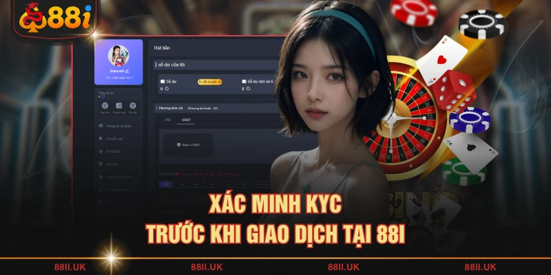 Xác minh KYC trước khi giao dịch tại 88I