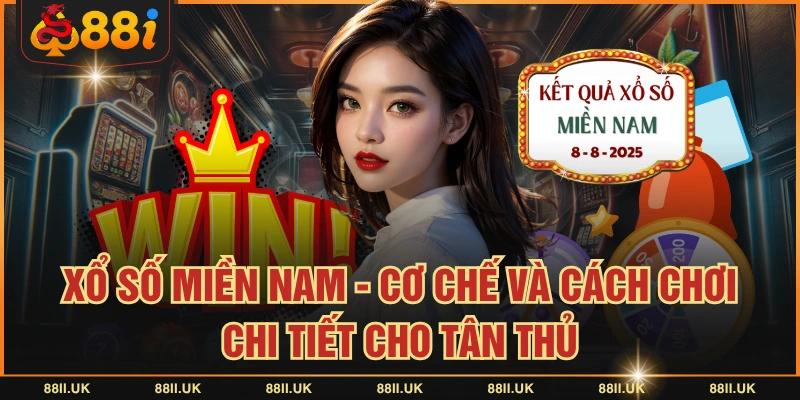 Xổ Số Miền Nam - Cơ Chế Và Cách Chơi Chi Tiết Cho Tân Thủ