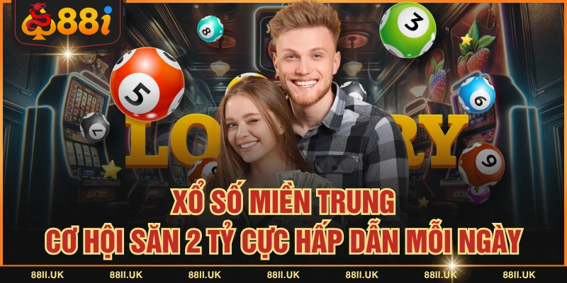 Xổ Số Miền Trung - Cơ Hội Săn 2 Tỷ Cực Hấp Dẫn Mỗi Ngày
